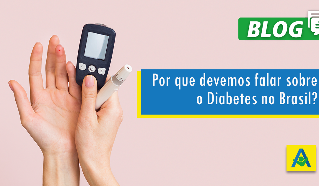 Por que devemos falar sobre o Diabetes no Brasil?