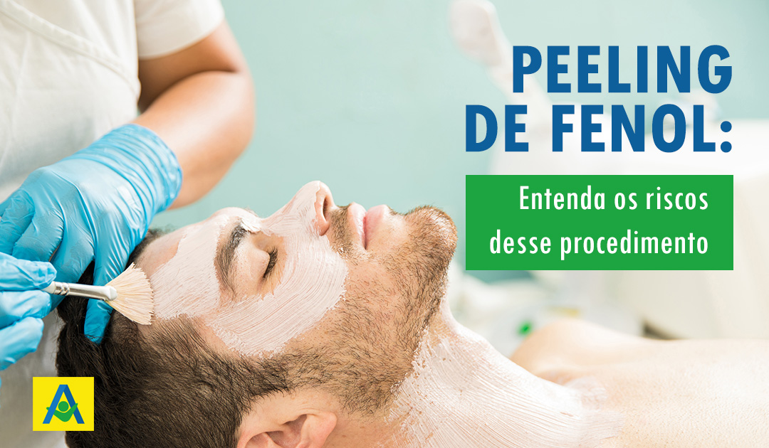 PEELING DE FENOL: ENTENDA OS RISCOS DESSE PROCEDIMENTO