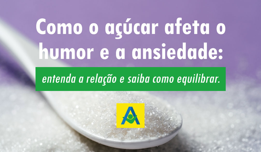 28.11 – COMO AÇUCAR AFETA O HUMOR E A ANSIEDADE – blog